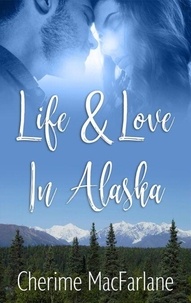 Lien de téléchargement de Google livres Life & Love in Alaska par Cherime MacFarlane