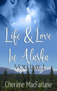  Cherime MacFarlane - Life and Love in Alaska - Life &amp; Love in Alaska, #1.