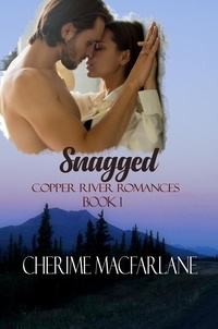  Cherime MacFarlane - Snagged - Copper River Romances, #1.