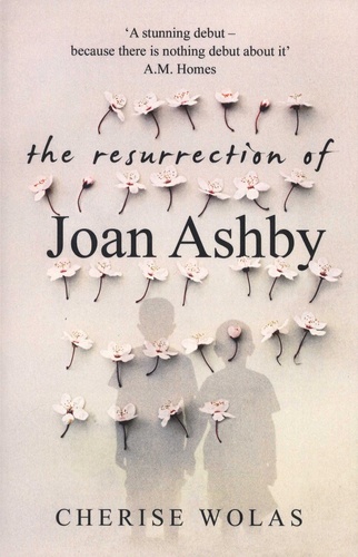 Cherise Wolas - The Resurrection of Joan Ashby.