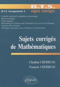 Sujets corrigés de Mathématiques BTS Groupement A