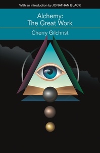 Cherry Gilchrist - Alchemy: The Great Work - A Brief History of Western Hermeticism.