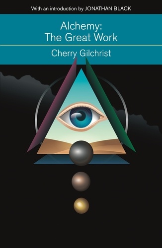Alchemy: The Great Work. A Brief History of Western Hermeticism
