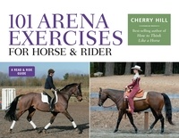 Cherry Hill et Carla Wennberg - 101 Arena Exercises for Horse &amp; Rider.