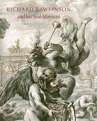 Richard Rawlinson & his seal matrices