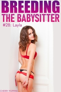  Cherry Poppins et  Arwen Rich - Breeding the Babysitter #28: Layla - Breeding the Babysitter, #28.
