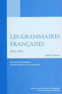 Les Grammaires Francaises 1800-1914. Repertoire Chronologique, 2eme Edition, Revue Et Augmentee