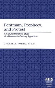 Cheryl a. Porte - Pontmain, Prophecy, and Protest - A Cultural-Historical Study of a Nineteenth-Century Apparition.