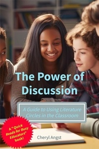  Cheryl Angst - The Power of Discussion - A Guide to Using Literature Circles in the Classroom - Quick Reads for Busy Educators.