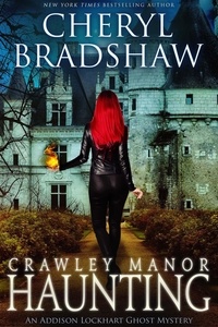  Cheryl Bradshaw - Crawley Manor Haunting - Addison Lockhart Paranormal Suspense, #5.
