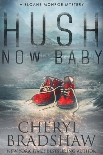  Cheryl Bradshaw - Hush Now Baby - Sloane Monroe Series, #6.