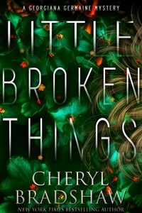  Cheryl Bradshaw - Little Broken Things - Georgiana Germaine, #3.