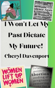  Cheryl Davenport - I Won't Let My Past Dictate My Future.