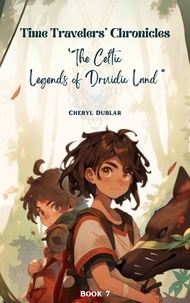  Cheryl Dublar - "Legends of the Druidic Lands: The Heart of the Forest" - Time Travelers' Chronicles, #7.