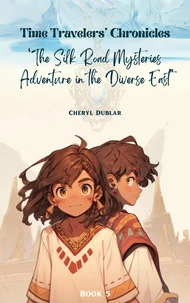"The Silk Road Mysteries: Adventures in the Diverse East"