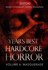  Cheryl Mullenax et  Randy Chandler - Year's Best Hardcore Horror Volume 6 - Year's Best Hardcore Horror, #6.