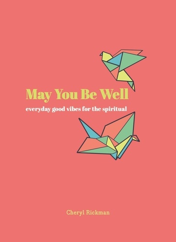 May You Be Well. Everyday Good Vibes for the Spiritual