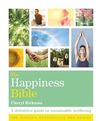 Cheryl Rickman - The Happiness Bible - The definitive guide to sustainable wellbeing.