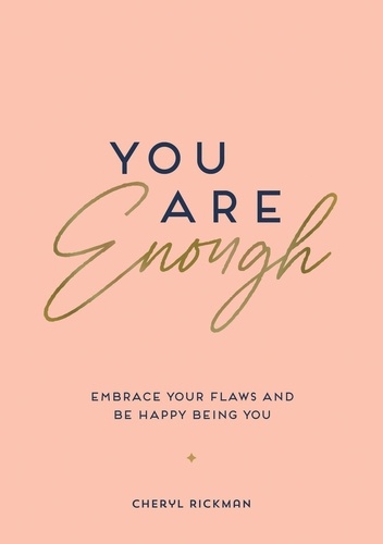 You Are Enough. Embrace Your Flaws and Be Happy Being You
