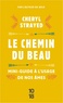 Cheryl Strayed - Le chemin du beau - Mini-guide à l'usage de nos âmes.