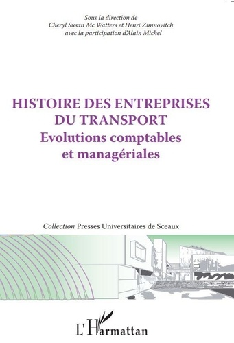 Cheryl Susan Mc Watters et Henri Zimnovitch - Histoire des entreprises du transport - Evolutions comptables et managériales.