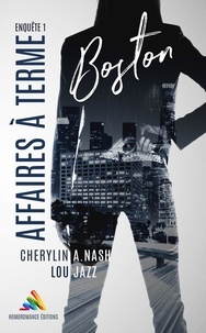 Cherylin A.Nash et Lou Jazz - Boston : Affaires à terme  - Enquête 1 | Roman lesbien, livre lesbien.
