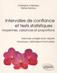 Intervalles de confiance et tests statistiques : moyennes, variances et proportions