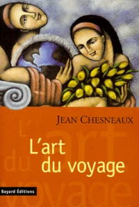 L'Art Du Voyage. Un Regard (Plutot...) Politique Sur L'Autre Et L'Ailleurs