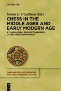 Chess in the Middle Ages and Early Modern Age - A Fundamental Thought Paradigm of the Premodern World.
