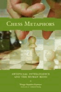 Chess Metaphors - Artifical Intelligence and the Human Mind.