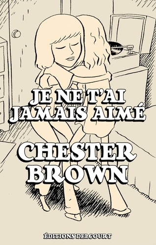 Chester Brown - Je ne t'ai jamais aimé.