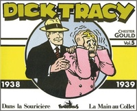 Chester Gould - Dick Tracy Volume 5 : 1937-1939. La Main Au Collet, Dans La Souriciere.