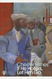 Chester Himes - If He Hollers, Let Him Go.