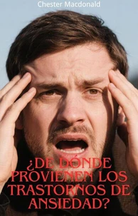 ¿De dónde Provienen los Trastornos de Ansiedad?