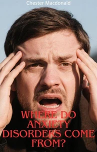Where Do Anxiety Disorders Come From