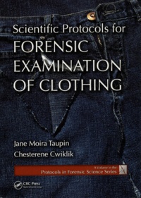 Chesterene Cwiklik et Jane Moira taupin - Scientific Protocols for Forensic Examination of Clothing.