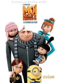 Le roman du film Moi, moche et et méchant 3