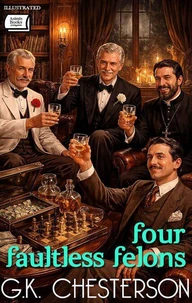 Four Faultless Felons. Illustrated