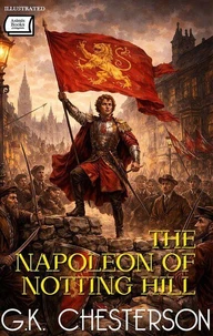 The Napoleon of Notting Hill. Illustrated