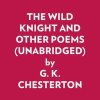 THE WILD KNIGHT AND OTHER POEMS (UNABRIDGED)