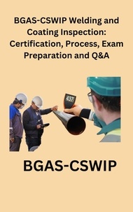  Chetan Singh - BGAS-CSWIP Welding and Coating Inspection: Certification, Process, Exam Preparation and Q&amp;A.
