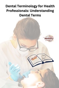  Chetan Singh - Dental Terminology for Health Professionals: Understanding Dental Terms.