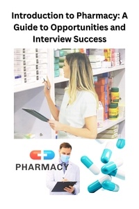  Chetan Singh - Introduction to Pharmacy: A Guide to Opportunities and Interview Success.