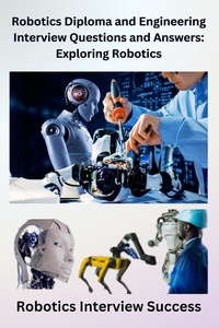  Chetan Singh - Robotics Diploma and Engineering Interview Questions and Answers: Exploring Robotics.