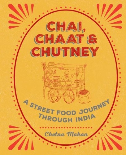 Chai, Chaat &amp; Chutney. a street food journey through India: FREE SAMPLER