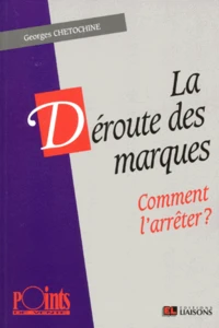 La Deroute Des Marques. Comment L'Arreter ?