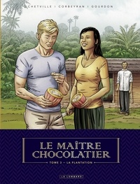  Chetville et Bénédicte Gourdon - Le Maître Chocolatier - tome 3 - La Plantation.