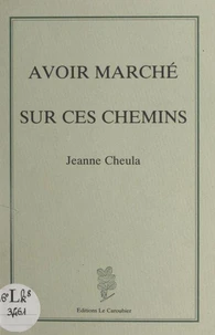Avoir marché sur ces chemins