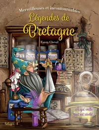 Merveilleuses et incontournables légendes de Bretagne