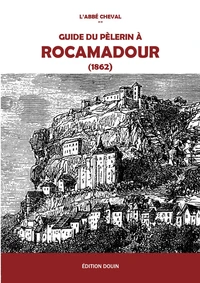 Guide du pèlerin à Rocamadour (1862)